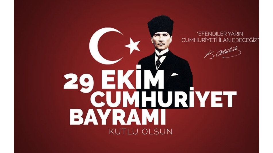 29 Ekim Cumhuriyet Bayramımızı kutluyoruz.